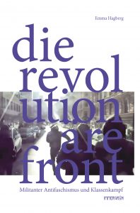 Die Revolutionäre Front. Militanter Antifaschismus und Klassenkampf