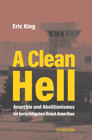 A Clean Hell. Anarchie und Abolitionismus im berüchtigtsten Knast Amerikas
